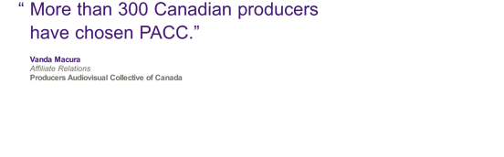 "More than 300 Canadian producers have chosen PACC." Vanda Macura PACC