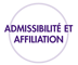 ADMISSIBILITE ET AFFILIATION