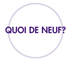 QUOI DE NEUF