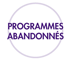 PROGRAMMES ABANDONNES