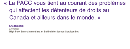 La PACC vous tient au courant des problemes qui affectant les detenteurs de droits au Canada et ailleurs dans le monde.