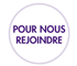 POUR NOUS REJOINDRE